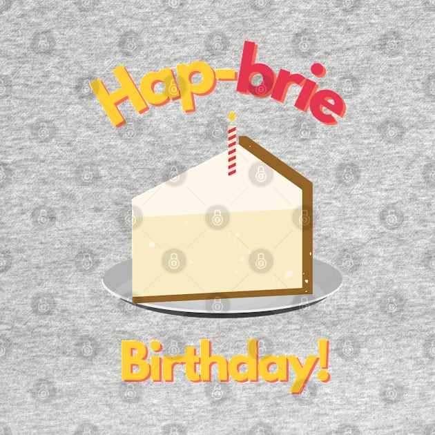 Hapbrie Birthday Funny Cheese Pun by mschubbybunny